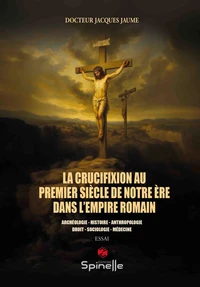 La crucifixion au premier siècle de notre ère dans l’Empire romain