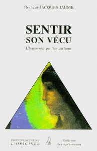 Sentir Son Vecu. L'Harmonie Par Les Parfums