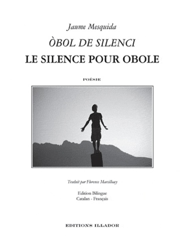 Jaume Mesquida - Le silence pour Obole - Obol de silenci, Edition bilingue Français-Catalan.