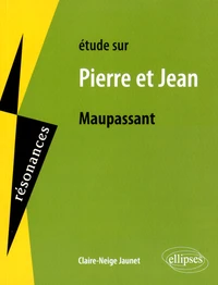 Etude sur Pierre et Jean de Maupassant