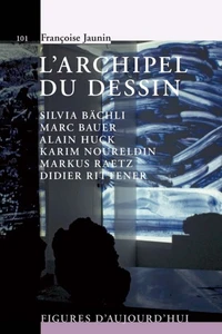 L'archipel du dessin : Marc Bauer, Silvia Bächli, Alain Huck, Karim Noureldin, Didier Rittener, Markus