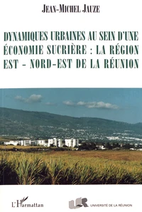 Dynamiques urbaines au sein d'une économie sucrière : la région Est - Nord-Est de La Réunion
