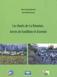 Les Hauts de la Réunion, terres de tradition et d'avenir