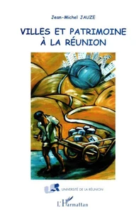 Villes et patrimoine à la Réunion