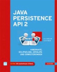 Java Persistence API 2 - Hibernate, Eclipse Link, OpenJPA und Erweiterungen.
