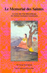 Javad Nurbakhsh - LE MEMORIAL DES SAINTES. - Le Livre des Vies Merveilleuses des femmes mystiques musulmanes.