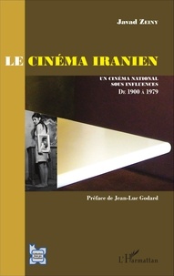 Javad Zeiny - Le cinéma iranien - Un cinéma national sous influences, de 1900 à 1979 (avant la révolution).