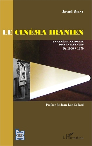 Le cinéma iranien. Un cinéma national sous influences, de 1900 à 1979 (avant la révolution)
