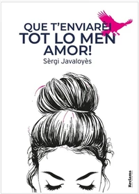 Que t’enviarèi tot lo men amor
