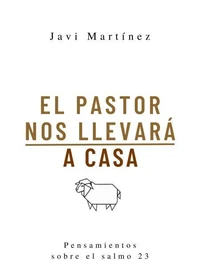 El Pastor nos llevará a casa: Reflexiones sobre el Salmo 23