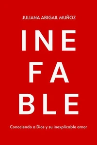 Inefable: Conociendo a Dios y su inexplicable amor