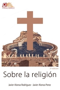 Javier Alonso Rodriguez et Javier Alonso Perez - Sobre la Religión.