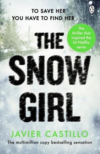 Javier Castillo - The Snow Girl - The nail-biting thriller behind the Netflix Original Series!.