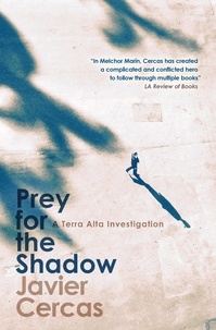 Javier Cercas et Anne McLean - Prey for the Shadow - A Terra Alta Investigation.