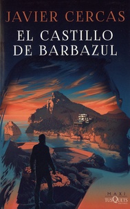 Javier Cercas - Terra Alta Tome 3 : El castillo de Barbazul.