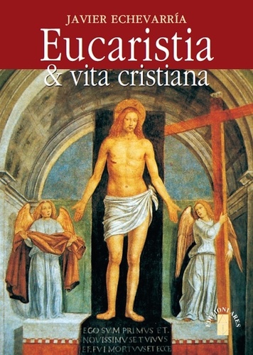 Javier Echevarría et Agostino Donà - Eucaristia &amp; vita cristiana.