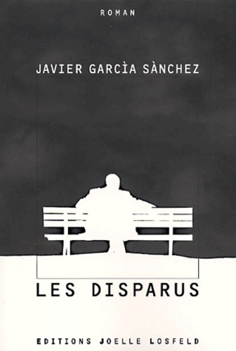 Javier Garcia Sanchez - Les Disparus.