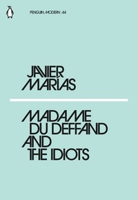 Javier Marías - Madame du Deffand and the Idiots.