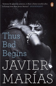 Javier Marías - Thus Bad Begins.