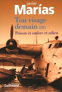 Javier Marías - Ton visage demain - Tome 3, Poison et ombre et adieu.