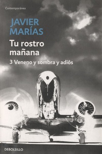 Javier Marías - Tu Rostro Mañana - Vol 3 : Veneno y sombra y adios.