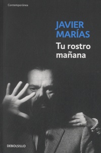 Javier Marías - Tu rostro mañana.