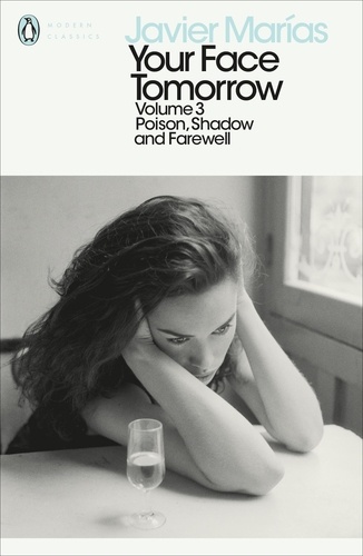 Javier Marías - Your Face Tomorrow, Volume 3 - Poison, Shadow and Farewell.
