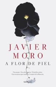 Javier Moro - A flor de piel.