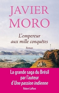 Javier Moro - L'Empereur aux mille conquêtes.