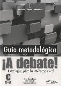 Javier Muñoz-Basols et Elisa Gironzetti - A debate! Nivel C - Guia metodologica.