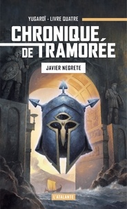 Javier Negrete - Chronique de Tramorée Tome 4 : Yugaroï.