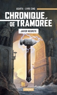 Javier Negrete - Chronique de Tramorée Tome 5 : Le coeur de Tramorée - Volume 1, Agarta.