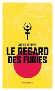 Javier Negrete - Le regard des furies.