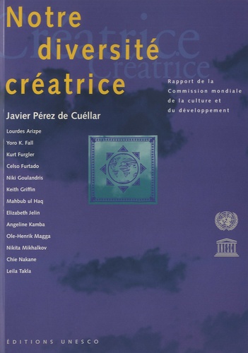 Javier Perez de Cuellar - Notre diversité créatrice - Rapport de la Commission mondiale de la culture et du développement.