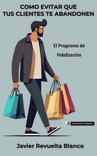CÓMO EVITAR QUE TUS CLIENTES TE ABANDONEN: EL PROGRAMA DE FIDELIZACIÓN