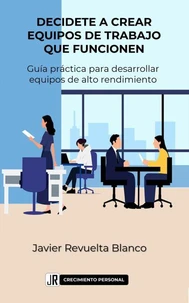 Decídete a crear equipos de trabajo que funcionen