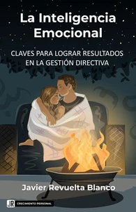 LA INTELIGENCIA EMOCIONAL: CLAVES PARA LOGRAR RESULTADOS EN LA GESTIÓN DIRECTIVA