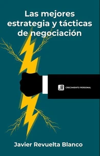 LAS MEJORES ESTRATEGIAS Y TÁCTICAS DE NEGOCIACIÓN