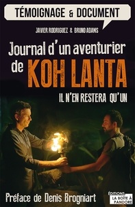 Javier Rodriguez et Bruno Adams - Journal d'un aventurier de Koh Lanta - Il n'en restera qu'un !.