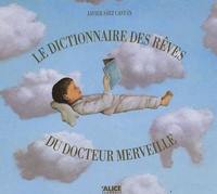 Javier Saez Castan - Le dictionnaire des rêves du docteur Merveille.