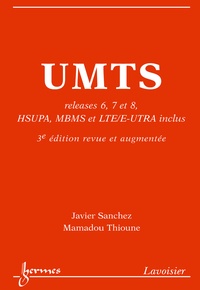 Javier Sanchez et Thioune Mamadou - UMTS - Releases 6, 7, 8, HSUPA, MBMS et LTE/E-UTRA inclus.
