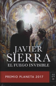 Javier Sierra - El fuego invisible.
