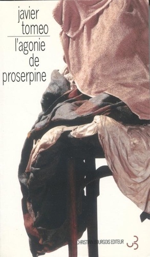 Javier Tomeo - L'agonie de Proserpine.