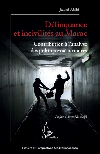 Jawad Abibi - Délinquance et incivilités au Maroc - Contribution à l'analyse des politiques sécuritaires.