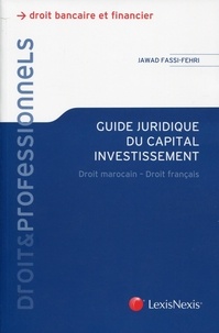 Jawad Fassi-Fehri - Guide du capital : investissement du droit marocain.