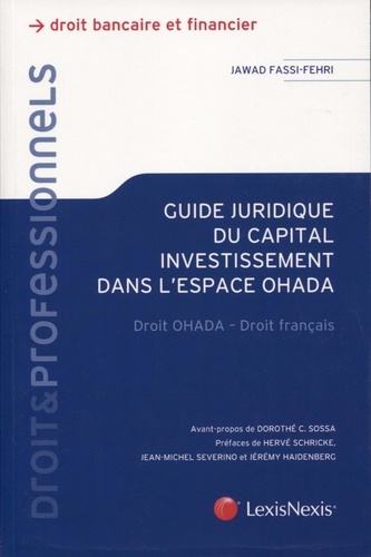 Guide juridique du capital investissement dans l'espace OHADA. Droit OHADA - Droit français