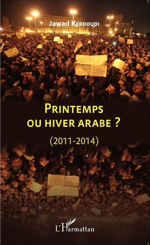 Jawad Kerdoudi - Printemps ou hiver arabe ? (2011-2014).