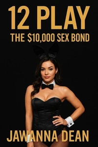 12 Play: The $10,000 Sex Bond