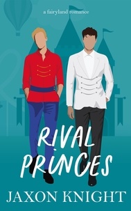 Jaxon Knight - Rival Princes - Fairyland romances, #1.