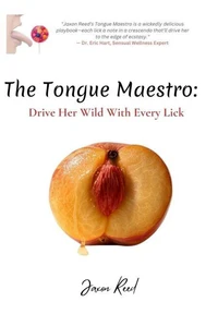 The Tongue Maestro: Drive Her Wild with Every Lick